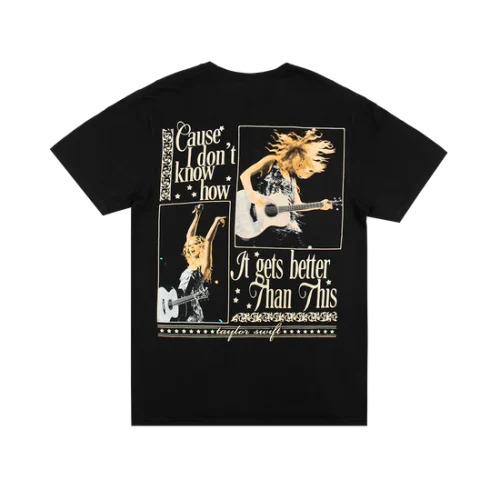 CAUSE I DON'T KNOW HOW IT GETS BETTER THAN THIS BLACK T-SHIRT