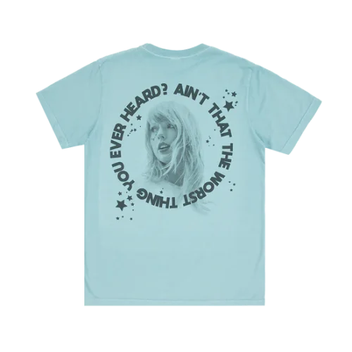 AIN'T THAT THE WORST THING YOU EVER HEARD? T-SHIRT